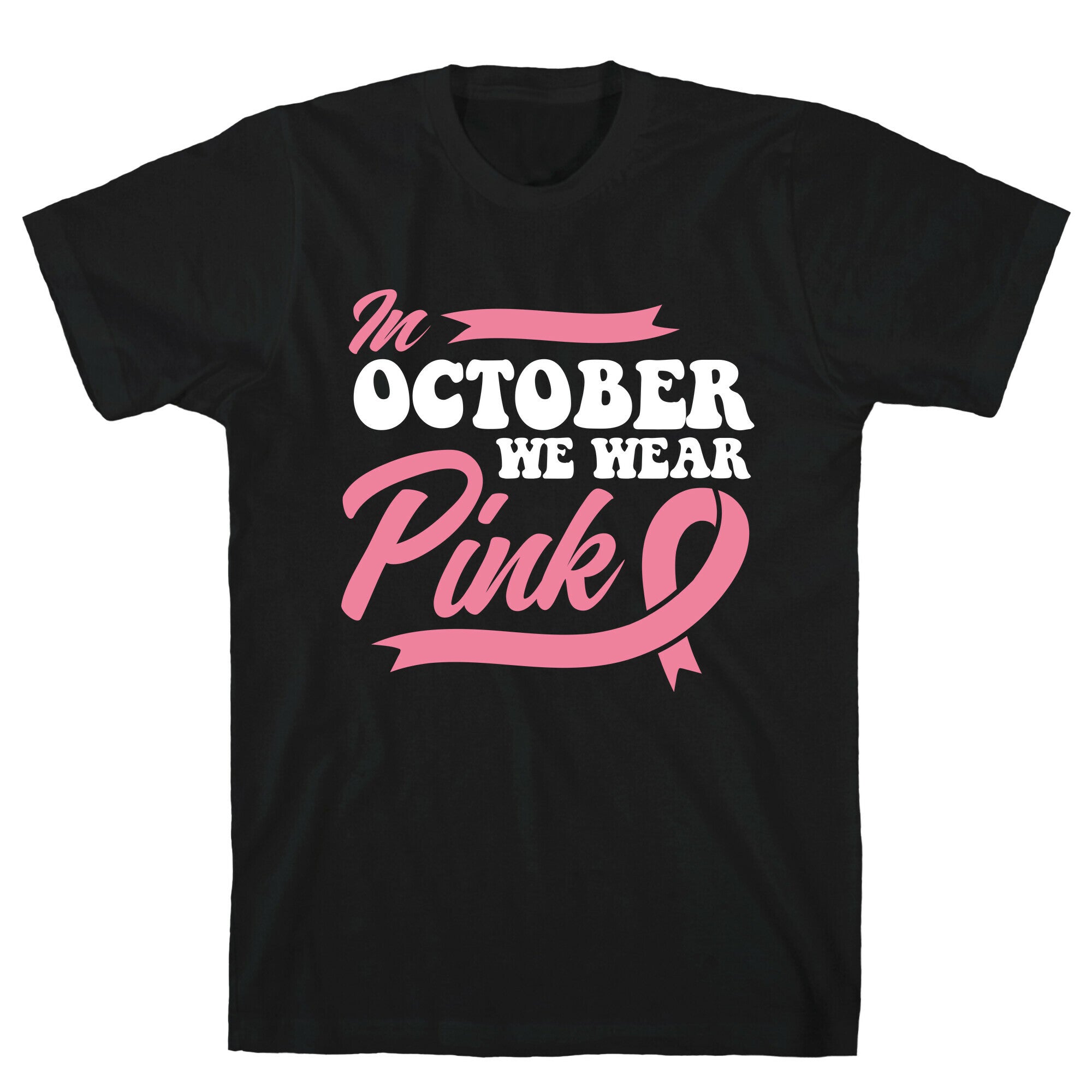 October Pink Breast Cancer Awareness T-Shirt